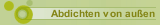Abdichten von außen